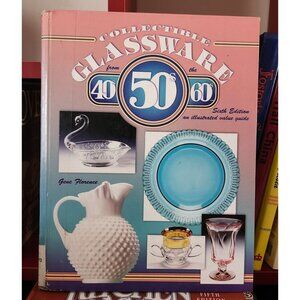 Collectible Glassware From The 40s 50s 60s by Gene Florence 6th Edition
